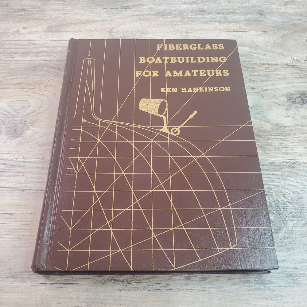 Fiberglass Boatbuilding for Amateurs by Ken Hankinson, 1982, Hardcover